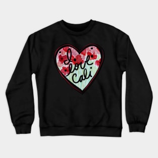 I Love Cali Crewneck Sweatshirt